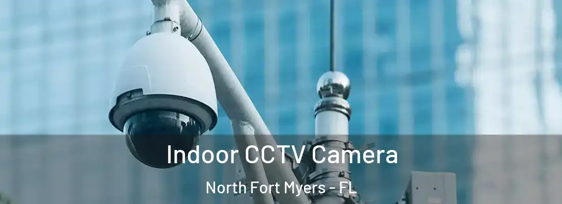 Indoor CCTV Camera North Fort Myers - FL