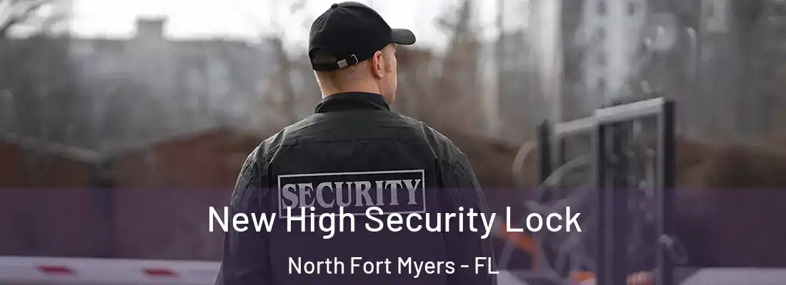 New High Security Lock North Fort Myers - FL