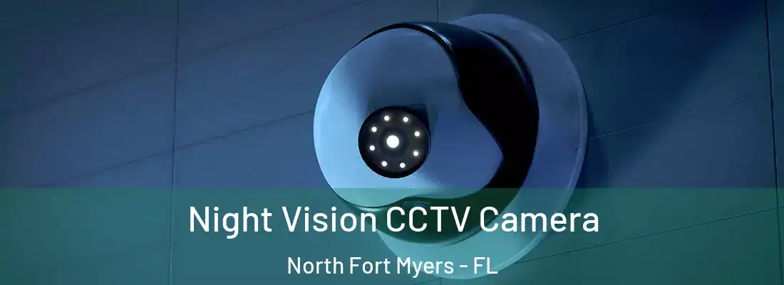 Night Vision CCTV Camera North Fort Myers - FL