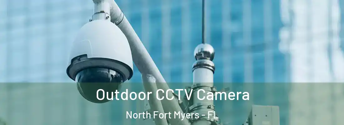 Outdoor CCTV Camera North Fort Myers - FL