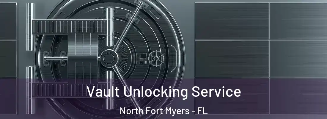 Vault Unlocking Service North Fort Myers - FL